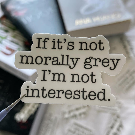 If it’s not Morally Grey Sticker