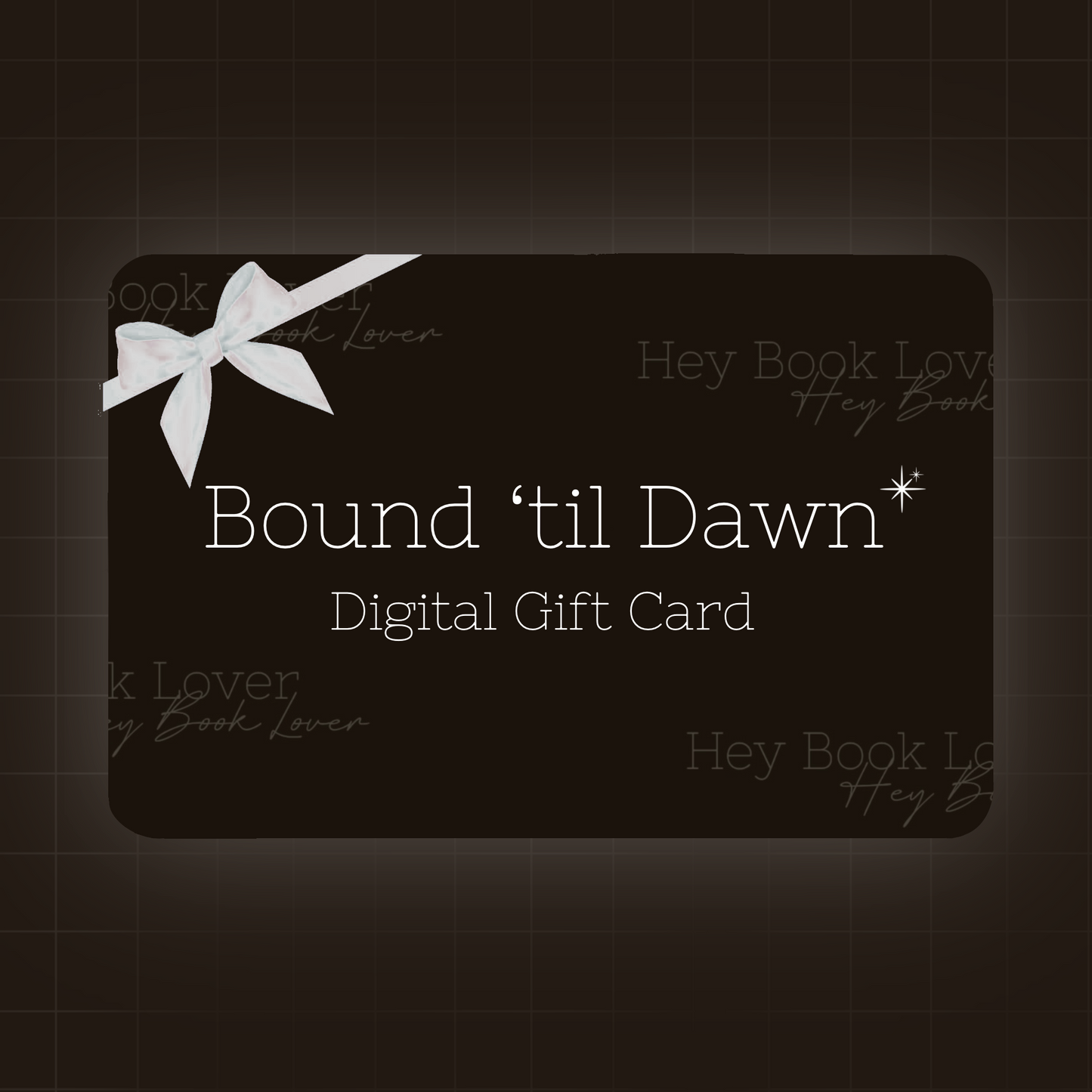 Bound ‘til Dawn Digital Gift Card