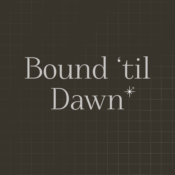 Bound ‘til Dawn